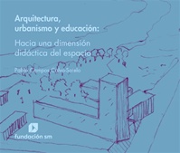 Arquitectura, urbanismo y educación - Hacia una dimensión didáctica del espacio