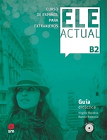ELE ACTUAL B2. Guía didáctica
