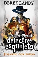 Detective Esqueleto: Jugando con fuego