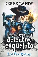 Detective Esqueleto: Los Sin Rostro