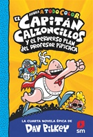 El Capitán Calzoncillos y el perverso plan del profesor Pipicaca