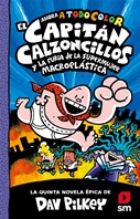 El Capitán Calzoncillos y la furia de la Supermujer Macroelástica