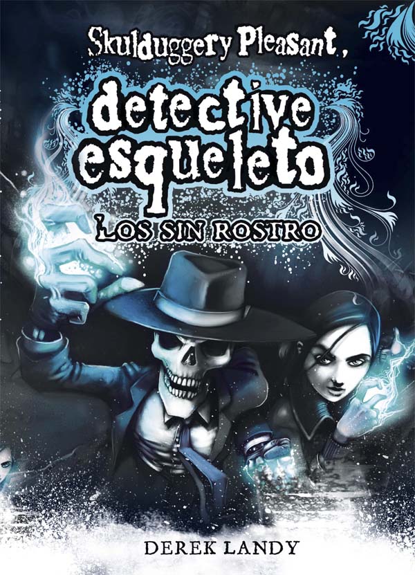 Detective Esqueleto: Los sin rostro [Skulduggery Pleasant]
