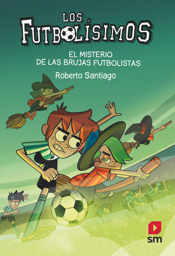 Los Futbolísimos 19: El misterio de las brujas futbolistas | Literatura  Infantil y Juvenil SM