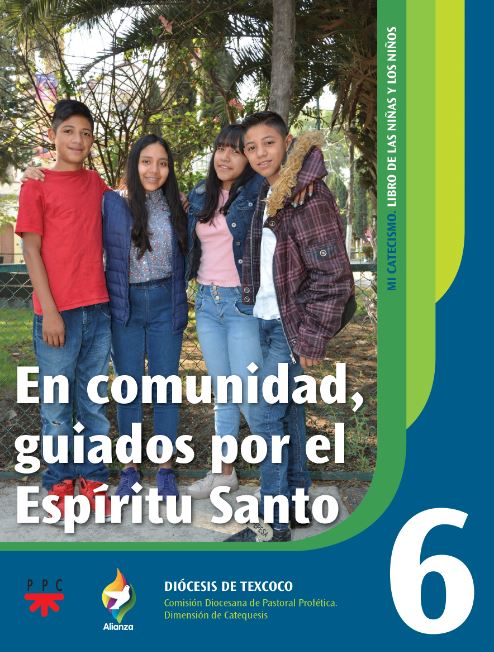 En Comunidad Guiados Por El Espiritu Santo 6 Alianza Mi Catequismo Texcoco Ppc Editorial Mexico